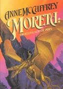 Anne McCaffrey: Moreta (Hardcover, 1984, Ultramarine Pub Co)