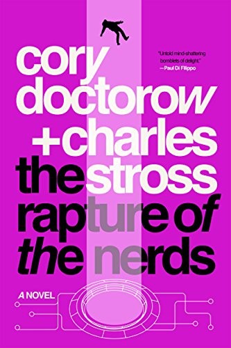 Charles Stross, Cory Doctorow: The Rapture of the Nerds (Paperback, 2018, Tor Books)
