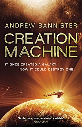 Andrew Bannister: Creation Machine: The Spin Trilogy 1 (Bantam)