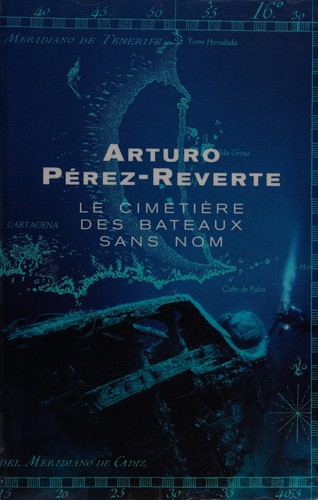 Arturo Pérez-Reverte: Le cimetière des bateaux sans nom (French language, 2001, Le Grand livre du mois)