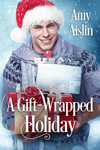 Amy Aislin: A Gift-Wrapped Holiday (EBook)