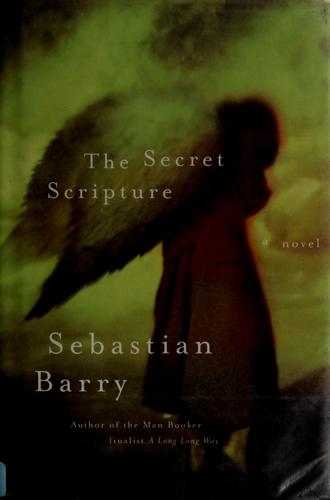 Sebastian Barry: The secret scripture (Hardcover, 2008, New York)