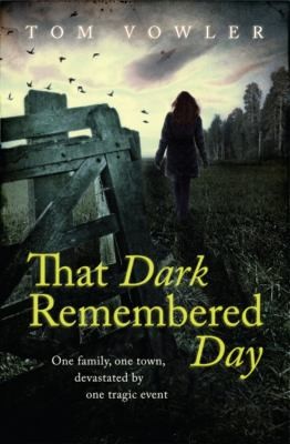 Tom Vowler: That Dark Remembered Day (2014, Headline Publishing Group)