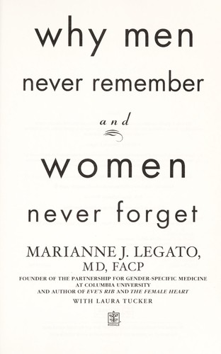 Marianne J. Legato: Why men never remember and women never forget (2005, Rodale Press, Distributed to the trade by Holtzbrinck Publishers)