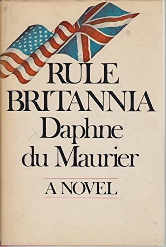 Daphne du Maurier: RULE BRITANNIA (1973, Doubleday & Company, Inc.)