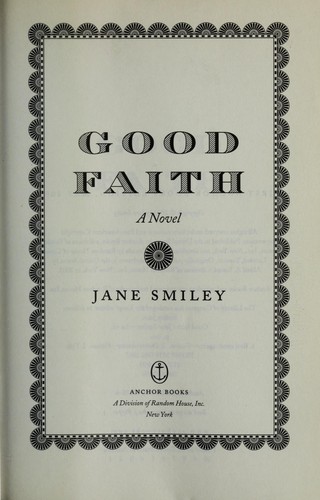 Jane Smiley: Good faith (2004, Anchor Books)