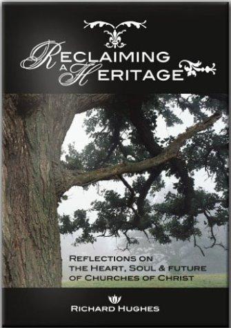 Richard T. Hughes: Reclaiming a heritage (2002, ACU Press)