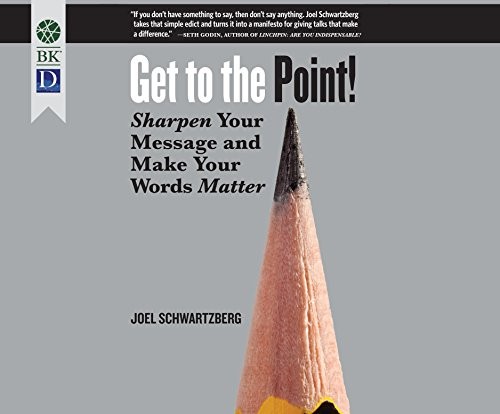 Jeff Hoyt, Joel Schwartzberg: Get to the Point! (AudiobookFormat, Berrett-Koehler on Dreamscape Audio)