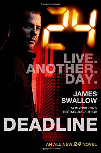 James Swallow: 24: Deadline: A 24 Novel (24 Series) (2014, Forge Books)