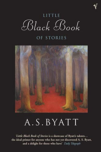 A. S. Byatt: Little Black Book of Stories (Knopf)