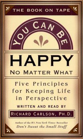 Richard Carlson: You Can Be Happy No Matter What (AudiobookFormat, 1998, New World Library)