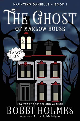 Bobbi Holmes, Elizabeth Mackey, Anna J McIntyre: The Ghost of Marlow House (Paperback, 2019, Robeth Publishing, LLC)