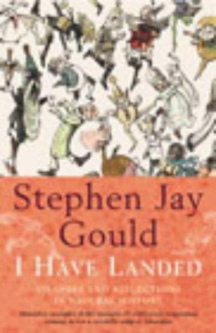 Stephen Jay Gould: I Have Landed (Paperback, 2003, Vintage)