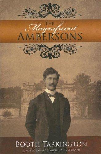 Booth Tarkington: The Magnificent Ambersons (AudiobookFormat, 2007, Blackstone Audiobooks)