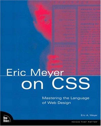 Eric A. Meyer: Eric Meyer on CSS (Paperback, 2003, New Riders)