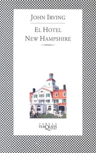 John Irving: El Hotel New Hampshire/the Hotel New Hampshire (Paperback, Spanish language, 1986, TusQuets)