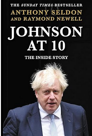 Anthony Seldon: Johnson at 10 (2023, Atlantic Books, Limited)