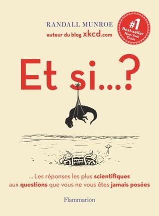 Randall Munroe, Randall Munroe: Et si...? (2015, Flammarion)