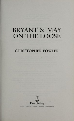 Christopher Fowler: Bryant & May on the loose (2009, Doubleday)