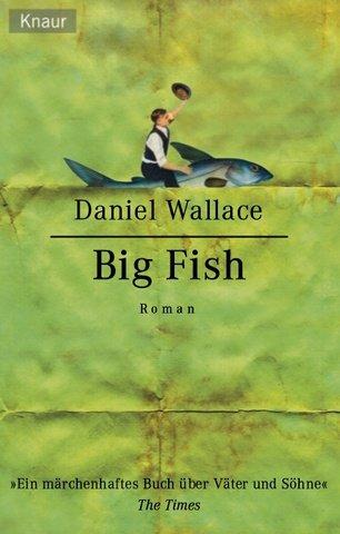 Daniel Wallace: Big Fish. Ein Roman von mythischen Ausmaßen. (Paperback, German language, 2001, Droemer Knaur)