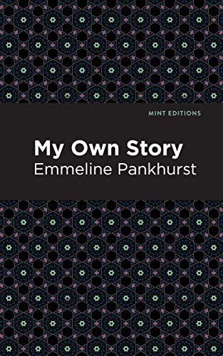 Mint Editions, Emmeline Pankhurst: My Own Story (Hardcover, 2021, Mint Editions)