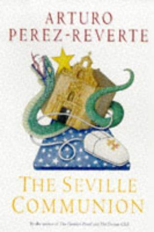 Arturo Pérez-Reverte: The Seville communion (Hardcover, 1998, Harvill Press)