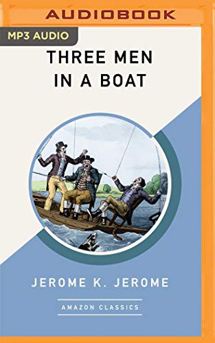 Jerome Klapka Jerome, Simon Mattacks: Three Men in a Boat (AudiobookFormat, 2019, Brilliance Audio)