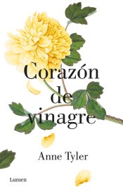 Anne Tyler: Corazón de vinagre (2017, Lumen)