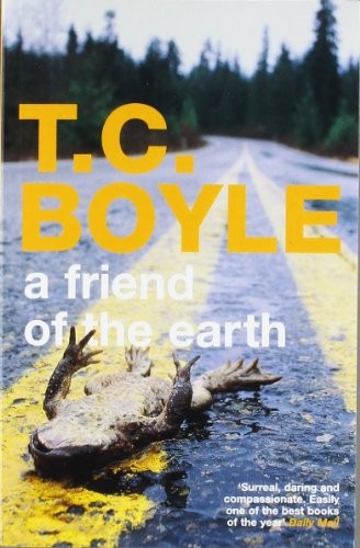 T.C. Boyle: A Friend of the Earth (2001, Bloomsbury Pub Ltd)