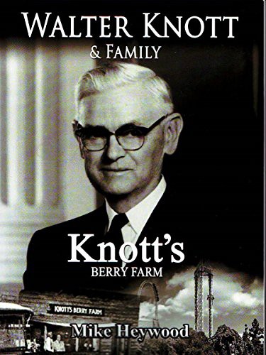 Mike Heywood: Walter Knott and Family Knott's Berry Farm (Paperback, 2016, Gorham Printing)