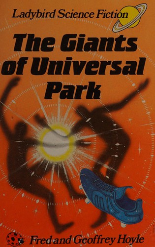 Fred Hoyle, Geoffrey Hoyle: The Giants of Universal Park (Hardcover, 1983, Ladybird Books)