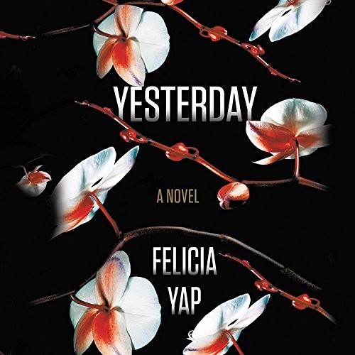 Felicia Yap: Yesterday (AudiobookFormat, 2017, Hachette Audio and Blackstone Audio)