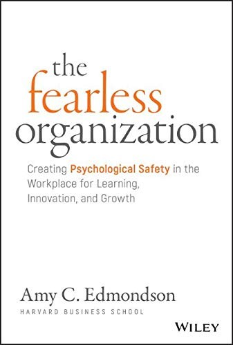 Amy C. Edmondson: The Fearless Organization (Hardcover, 2018, Wiley)