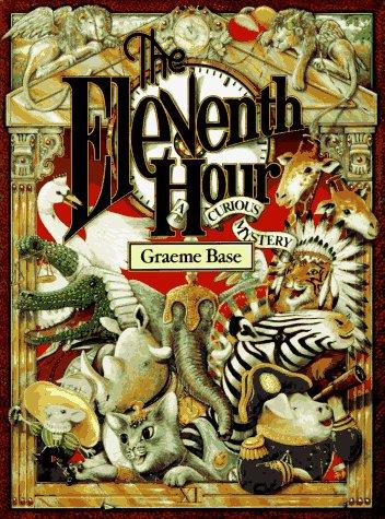 Graeme Base: The Eleventh hour (Hardcover, 1993, Harry N. Abrams)