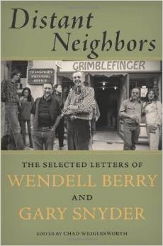 Gary Snyder, Wendell Berry: Distant Neighbors (Hardcover, 2014, Counterpoint)