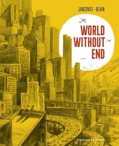 Jean-Marc Jancovici, Christophe Blain: World Without End (2023, Penguin Books, Limited)