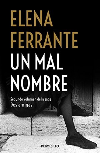 Elena Ferrante: Mal Nombre / the Story of a New Name (Spanish language, 2018, Penguin Random House Grupo Editorial)