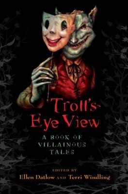 Terri Windling: Trolls Eye View A Book Of Villainous Tales (2009, Viking Children's Books, Viking)