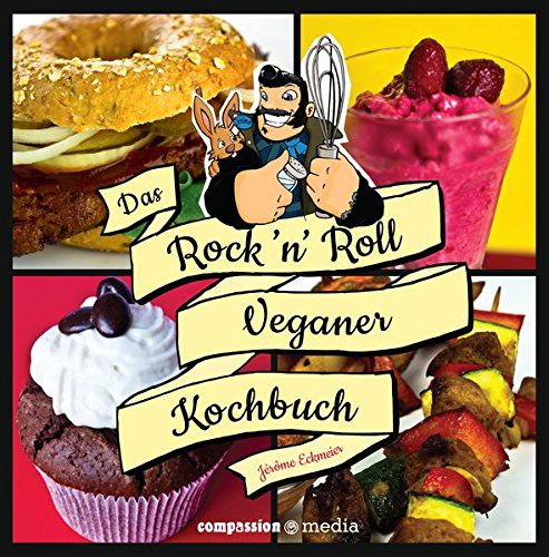 Jérôme Eckmeier: Das Rock 'n' Roll Veganer-Kochbuch (Hardcover, 2012, compassion media, Brand: Compassion Media)