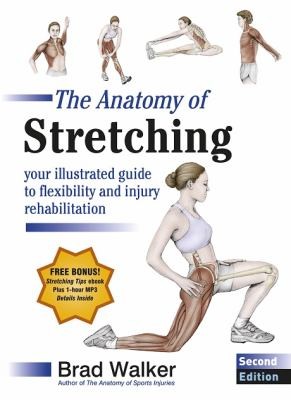 The Anatomy Of Stretching Your Illustrated Guide To Flexibility And Injury Rehabilitation (Lotus Pub.)