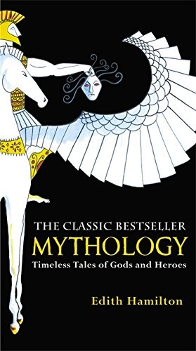 Edith Hamilton: Mythology: Timeless Tales of Gods and Heroes (Paperback, 2011, Grand Central Publishing)