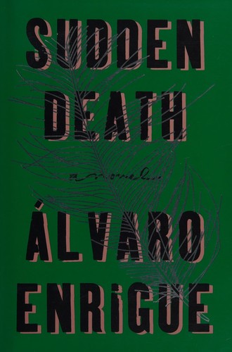 Álvaro Enrigue: Sudden death (2016)