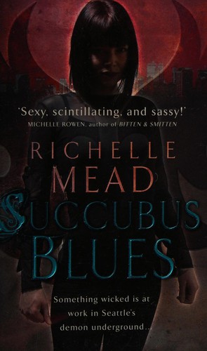 Richelle Mead: Succubus Blues (Georgina Kincaid, Book 1) (2007, Kensington)