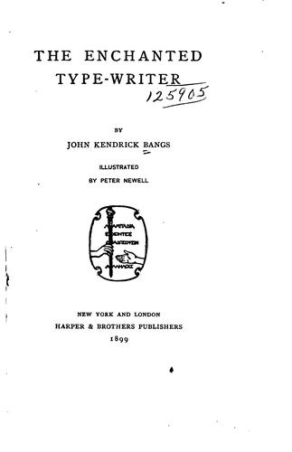John Kendrick Bangs: The enchanted typewriter (1899, Harper & Brothers)