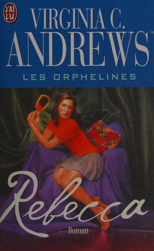 V. C. Andrews: Les orphelines. 4, Rebecca (Paperback, French language, 1999, J'ai lu)