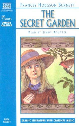 Frances Hodgson Burnett: The Secret Garden (Classic Literature With Classical Music. Junior Classics) (AudiobookFormat, 2001, Naxos Audiobooks)