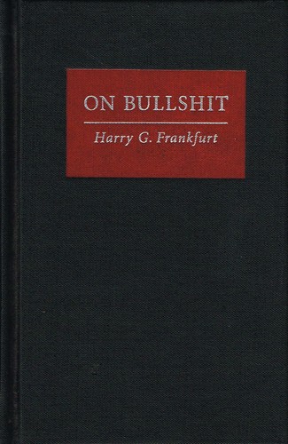 Harry G. Frankfurt: On Bullshit (Hardcover, 2005, Princeton University Press)