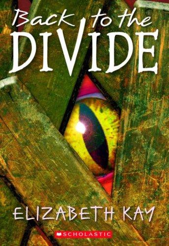 Elizabeth Kay: Back To The Divide (Paperback, 2007, Scholastic Paperbacks)