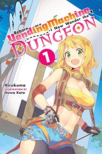 Hirukuma: Reborn as a Vending Machine, I Now Wander the Dungeon, Vol. 1 (Paperback, 2018, Yen Press)