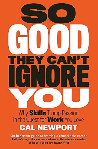 Cal Newport: So Good They Can't Ignore You (Paperback, 2016, Piatkus)